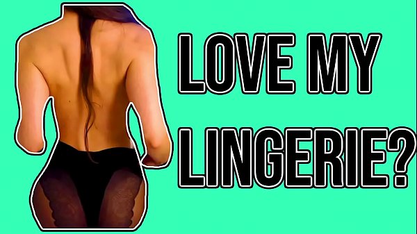 Do You Love My Lingerie?